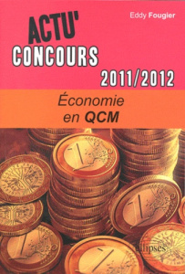 Economie en QCM. Edition 2011-2012 - Fougier Eddy