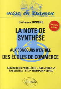 La note de synthèse aux concours d'entrée des écoles de commerce. Admission parallèles-Bac 2/Bac 3 P - Tonning Guillaume ; Nonjon Alain