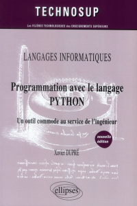 Programmation avec le langage PYTHON. Un outil commode au service de l'ingénieur, 2e édition - Dupré Xavier