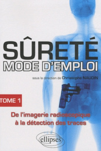 Sûreté mode d'emploi. Tome 1 - Naudin Christophe