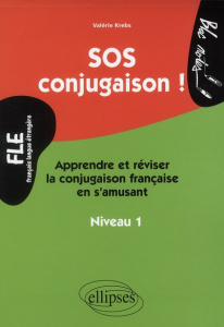 SOS conjugaison ! Apprendre et réviser la conjugaison française en s'amusant, niveau 1 - Krebs Valérie