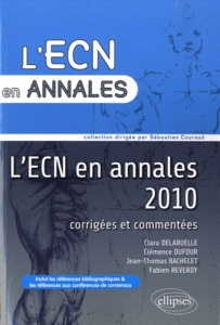L'ECN en annales 2010 - Delaruelle Clara ; Dufour Clémence ; Bachelet Jean