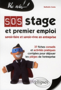 SOS stage et premier emploi. Savoir-faire et savoir-vivre en entreprise - Costa Nathalie