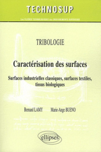 Caractérisation des surfaces. Surfaces industrielles classiques, surfaces textiles, tissus biologiqu - Lamy Bernard ; Bueno Marie-Ange