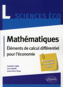 Mathématiques L Sciences Eco. Eléments de calcul différentiel pour l'économie - Gentil Ivan ; Catto Isabelle ; Pons Geneviève