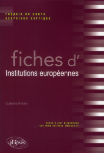 Fiches d'Institutions européennes. Rappels de cours et exercices corrigés - Protière Guillaume