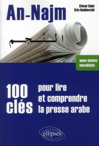 An-Najm, 100 clés pour lire et comprendre la presse arabe - Sakr César ; Baldecchi Eric ; Deheuvels Luc-Willy