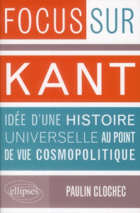 Kant, Idée d'une histoire universelle au point de vue cosmopolitique - Clochec Paulin
