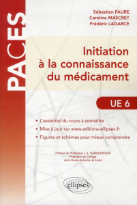 Initiation à la connaissance du médicament - Faure Sébastien ; Mascret Caroline ; Lagarce Frédé