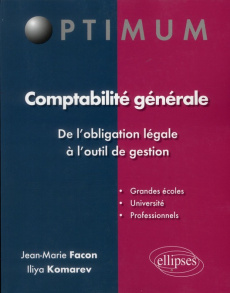 Comptabilité générale : de l'obligation légale à l'outil de gestion - Facon Jean-Marie ; Komarev Ilya