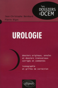 Urologie - Bigot Pierre ; Bernhard Jean-Christophe