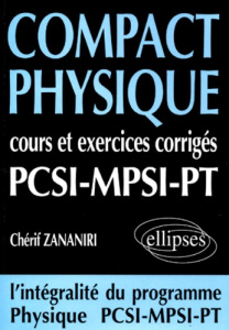 Compact physique PCSI-MPSI-PT. Cours et exercices corrigés - Zananiri Chérif