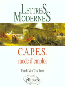 LETTRES MODERNES CAPES MODE D'EMPLOI. Réussir le CAPES de lettres modernes - Tôn-Thât Thanh-Vân