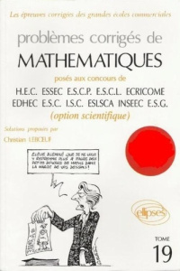 PROBLEMES CORRIGES DE MATHEMATIQUES POSES AUX CONCOURS. Tome 19 - Leboeuf Christian