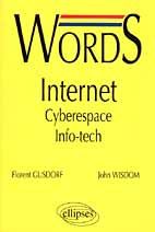 WORDS INTERNET. Cyberespace, Info-tech, édition bilingue français-anglais - Gusdorf Florent ; Wisdom John
