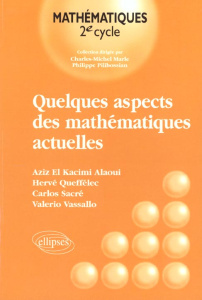 Quelques aspects des mathématiques actuelles - El Kacimi Alaoui Aziz ; Queffélec Hervé ; Sacre Ca