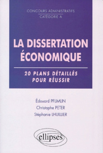 LA DISSERTATION ECONOMIQUE - 20 PLANS DETAILLES POUR REUSSIR - PFLIMLIN/PETER