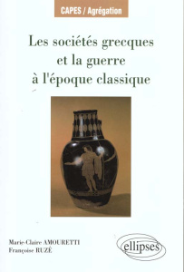 Les sociétés grecques et la guerre à l'époque classique - Amouretti Marie-Claire ; Ruzé Françoise