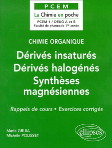 Dérivés insaturés, Dérivés halogénés, Synthèses magnésiennes. Rappels de cours, exercices corrigés - Gruia Marie ; Polisset Michèle