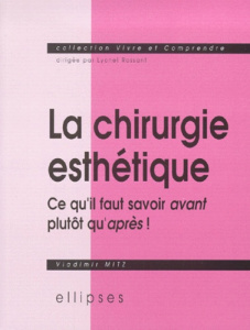 La chirurgie esthétique. Ce qu'il faut savoir avant plutôt qu'après ! - Mitz Wladimir