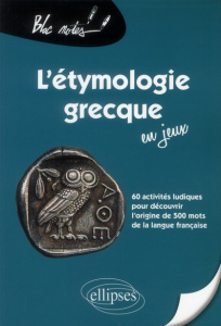 L'étymologie grecque en jeux - Bry Catherine