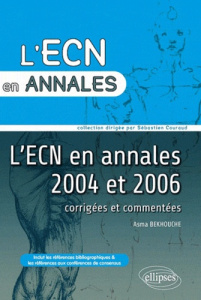 L'ECN en annales 2004 et 2006. Corrigées et commentées - Bekhouche Asma ; Couraud Sébastien