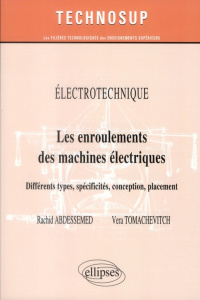 Electrotechnique. Les enroulements des machines électriques, Différents types, spécificités, concept - Abdessemed Rachid ; Tomachevitch Vera