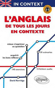 In Context, L'anglais de tous les jours en contexte. Mieux s'exprimer au quotidien à l'écrit comme à - Kerridge David