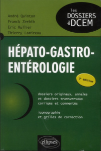 Hépato-gastro-entérologie. 2e édition - Zerbib Franck ; Lamireau Thierry ; Quinton André ;