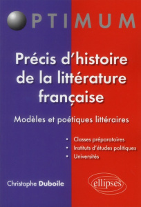 Précis d'histoire de la littérature française. Modèles et poétiques littéraires - Duboile Christophe