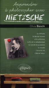 Apprendre à philosopher avec Nietzsche - Bianchi Olivia