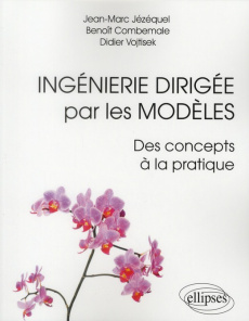 Ingénierie dirigée par les modèles. Des concepts à la pratique - Jezequel Jean-Marc ; Combemale Benoît ; Vojtisek D
