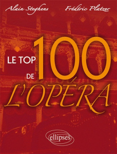 Le top 100 de l'opéra - Steghens Alain ; Platzer Frédéric