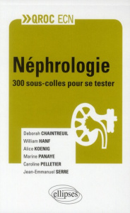 Néphrologie. 300 sous-colles pour se tester - Hanf William ; Pelletier Caroline ; Chaintreuil De