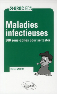 Maladies infectueuses. 300 sous-colles pour se tester - Valour Florent