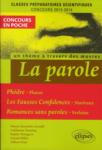 La parole, un thème à travers des oeuvres. Phèdre, Platon ; Les Fausses confidences, Marivaux ; Rom - Zavadil Simon-Alexandre ; Tonning Guillaume ; Nims