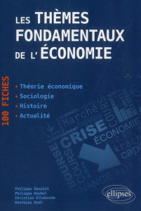 Les thèmes fondamentaux de l'économie. 100 fiches de synthèse - Desaint Philippe ; Deubel Philippe ; Elleboode Chr