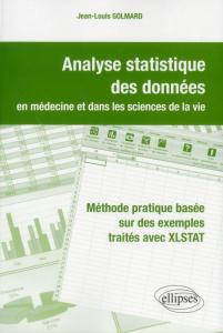Analyse statistique des données en médecine et dans les sciences de la vie. Méthode pratique basée s - Golmard Jean-Louis