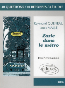 Raymond Queneau, Louis Malle, Zazie dans le métro. 40 questions, 40 réponses, 4 études - Damour Jean-Pierre