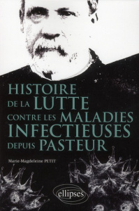 Histoire de la lutte contre les maladies infectieuses depuis Pasteur - Petit Marie-Magdeleine
