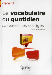 Le vocabulaire du quotidien avec exercices corrigés - Darraidou Graciela