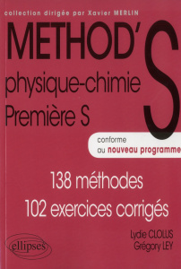 Method's physique-chimie 1re S / 138 méthodes, 102 exercices corrigés - Ley Grégory, Clolus Lydie