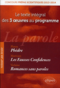 La parole : Phèdre ; Les Fausses Confidences ; Romances sans paroles. Le texte integral des 3 oeuvre - COLLECTIF