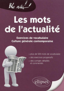 Les mots de l'actualité. Exercices de vocabulaire, culture générale contemporaine - André Julie