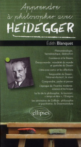 Apprendre à philosopher avec Heidegger - Blanquet Edith