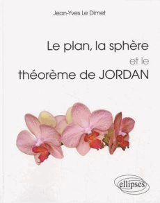 Le plan, la sphère et le théorème de Jordan - Le Dimet Jean-Yves