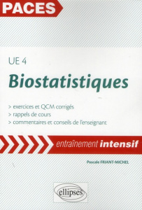 Biostatistiques UE 4. Exercices et QCM corrigés, rappels de cours - Friant-Michel Pascale