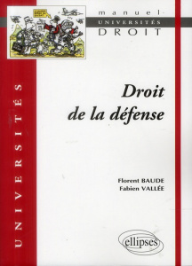 Droit de la défense - Baude Florent ; Vallée Fabien