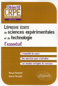 L'épreuve écrite d'admissibilité de sciences expérimentales et de technologie. L'essentiel - Mouahid Gabriel ; Bächtold Manuel