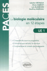 La biologie moléculaire en 12 étapes UE 1 - Creveaux Isabelle ; Bardot Olivier ; Blanchon Loïc